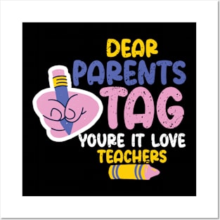 Dear Parents Tag You're It Love Teachers, Last Day Of School Posters and Art